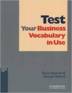 TEST YOUR BUSINESS VOCABULARY IN USE.(+ANSWERS)