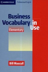 ANT/BUSINESS VOCABULARY IN USE:ELEMENTARY (+KEY)