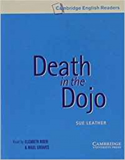 DEATH IN THE DOJO.(K7).(2)/(5.CAMBRIDGE ENGLISH READERS)