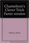 Chameleon'S Clever Trick/Fante Pb
