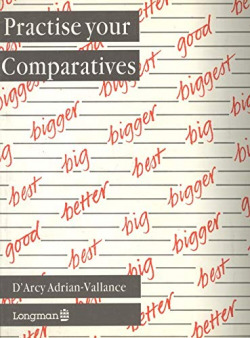 PRACTISE YOUR COMPARATIVES.