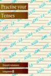 PRACTISE YOUR TENSES