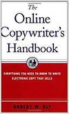 THE ONLINE COPYWRITER'S HANDBOOK - EVERYTHING YOU NEED TO KNOW TO WRITE ELECTRONIC COPY THAT SELLS