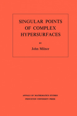 Singular Points of Complex Hypersurfaces. (AM-61), Volume 61