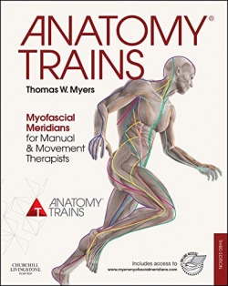 ANATOMY TRAINS.(MYOFASCIAL MERIDIANS FOR MANUAL AND MOVEMENT THERAPISTS.(3RD EDITION)