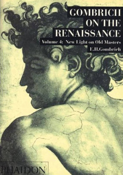 GOMBRICH ON THE RENAISSANCE VOLUME IV,