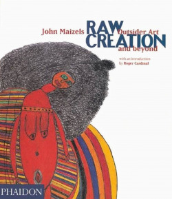 RAW CREATION, OUTSIDER ART AND BEYOND