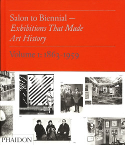 SALON TO BIENNIAL, EXHIBITIONS THAT MA