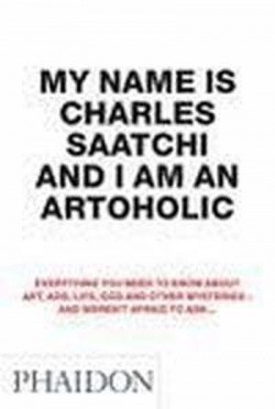 MY NAME IS CHARLES SAATCHI AND I AM AN