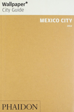 WALLPAPER CITY GUIDE MEXICO CITY 2012
