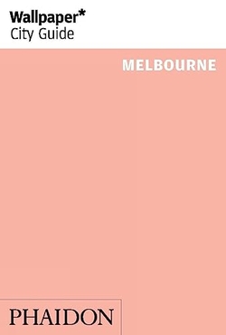 WALLPAPER CITY GUIDE MELBOURNE 2014