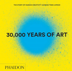 30,000 YEARS OF ART (REVISED AND UPDAT