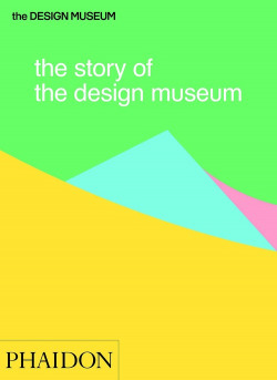 STORY OF THE DESIGN MUSEUM, THE.