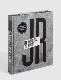 JR - CAN ART CHANGE THE WORLD - ED. REVISED AND EXPANDED