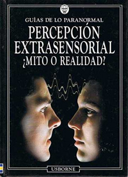 Percepcion extrasensorial.¿mito o realidad?