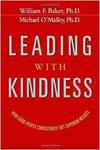 LEADING WITH KINDNESS. HOW GOOD PEOPLE CONSISTENTLY GET SUPERIOR RESULTS
