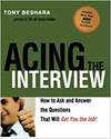 ACING THE INTERVIEW. HOW TO AS AND ANSWER THE QUESTIONS THAT WILL GET YOU THE JOB