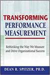 TRANSFORMING PERFORMANCE MEASUREMENT: RETHINKING THE WAY WE MEASURE AND DRIVE ORGANIZATIONAL SUCCESS