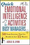 QUICK EMOTIONAL INTELLIGENCE ACTIVITIES FOR BUSY MANAGERS: 50 TEAM EXERCISES THAT GET RESULTS IN JUS