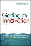 GETTING TO INNOVATION. HOW ASKING THE RIGHT QUESTIONS GENERATES THE GREAT IDEAS YOUR COMPANY NEEDS