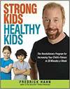 STRONG KIDS, HEALTHY KIDS: THE REVOLUTIONARY PROGRAM FOR INCREASING YOUR CHILDS FITNESS IN 30 MINUTE