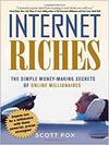 INTERNET RICHES. THE SIMPLE MONEY-MAKING SECRETS OF ONLINE MILLIONAIRES.