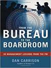 FROM THE BUREAU TO THE BOARDROOM: 30 MANAGEMENT LESSONS FROM THE FBI