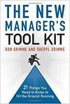 THE NEW MANAGER'S TOOLKIT: 21 THINGS YOU NEED TO KNOW TO HIT THE GROUND RUNNING