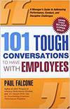101 TOUGH CONVERSATIONS TO HAVE WITH EMPLOYEES: A MANAGER'S GUIDE TO ADDRESSING PERFORMANCE CONDUCT,