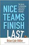NICE TEAMS FINISH LAST: THE SECRET TO UNLEASHING YOUR TEAM'S MAXIMUM POTENTIAL