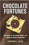 CHOCOLATE FORTUNES: THE BATTLE FOR THE HEARTS, MINDS, AND WALLETS OF CHINAS CONSUMERS