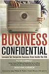 BUSINESS CONFIDENTIAL: LESSONS FOR CORPORATE SUCCESS FROM INSIDE THE CIA