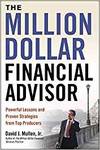 THE MILLION-DOLLAR FINANCIAL ADVISOR: POWERFUL LESSONS AND PROVEN STRATEGIES FROM TOP PRODUCERS