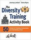 THE DIVERSITY TRAINING ACTIVITY BOOK: 50 ACTIVITIES FOR PROMOTING COMMUNICATION AND UNDERSTANDING AT