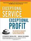EXCEPTIONAL SERVICE, EXCEPTIONAL PROFIT: THE SECRETS OF BUILDING A FIVE-STAR CUSTOMER SERVICE ORGANI