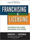 FRANCHISING & LICENSING: TWO POWERFUL WAYS TO GROW YOUR BUSINESS IN ANY ECONOMY