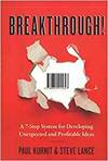 BREAKTHROUGH!: A 7-STEP SYSTEM FOR DEVELOPING UNEXPECTED AND PROFITABLE IDEAS