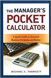 THE MANAGERS POCKET CALCULATOR: A QUICK GUIDE TO ESSENTIAL BUSINESS FORMULAS AND RATIOS