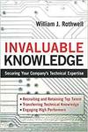 INVALUABLE KNOWLEDGE: SECURING YOUR COMPANYS TECHNICAL EXPERTISE