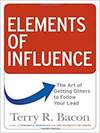 ELEMENTS OF INFLUENCE: THE ART OF GETTING OTHERS TO FOLLOW YOUR LEAD