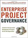 ENTERPRISE PROJECT GOVERNANCE: A GUIDE TO THE SUCCESSFUL MANAGEMENT OF PROJECTS ACROSS THE ORGANIZAT