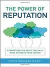 THE POWER OF REPUTATION: STRENGTHEN THE ASSET THAT WILL MAKE OR BREAK YOUR CAREER