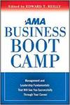 AMA BUSINESS BOOT CAMP: MANAGEMENT AND LEADERSHIP FUNDAMENTALS THAT WILL SEE YOU SUCCESSFULLY THROUG