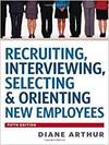 RECRUITING, INTERVIEWING, SELECTING & ORIENTING NEW EMPLOYEES