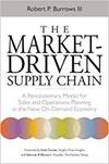 THE MARKET-DRIVEN SUPPLY CHAIN: A REVOLUTIONARY MODEL FOR SALES AND OPERATIONS PLANNING IN THE NEW O