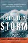 INTO THE STORM: LESSONS IN TEAMWORK FROM THE TREACHEROUS SYDNEY-TO- HOBART OCEAN RACE
