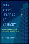 WHAT KEEPS LEADERS UP AT NIGHT: RECOGNIZING AND RESOLVING YOUR MOST TROUBLING MANAGEMENT ISSUES