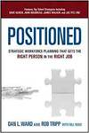 POSITIONED: STRATEGIC WORKFORCE PLANNING THAT GETS THE RIGHT PERSON IN THE RIGHT JOB