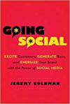 GOING SOCIAL: EXCITE CUSTOMERS, GENERATE BUZZ, AND ENERGIZE YOUR BRAND WITH THE POWER OF SOCIAL MEDI