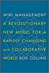 WIKI MANAGEMENT: A REVOLUTIONARY NEW MODEL FOR A RAPIDLY CHANGING AND COLLABORATIVE WORLD